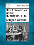 David Stewart vs. Collis P. Huntington, et al.