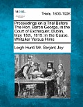 Proceedings on a Trial Before the Hon. Baron George, in the Court of Exchequer, Dublin, May 18th, 1815: In the Cause, Whitaker Versus Hime