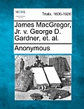James Macgregor, Jr. V. George D. Gardner, Et. Al.