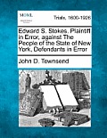 Edward S. Stokes. Plaintiff in Error, against The People of the State of New York, Defendants in Error
