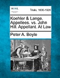 Koehler & Lange. Appellees. vs. John Hill. Appellant. at Law