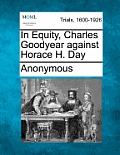 In Equity, Charles Goodyear against Horace H. Day