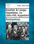 Koehler & Lange, Appellees, vs. John Hill, Appellant