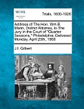 Address of the Hon. Wm.B. Mann, District Attorney, to the Jury in the Court of Quarter Sessions, Philadelphia, Delivered Monday, April 20th, 1868