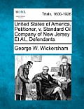 United States of America, Petitioner, V. Standard Oil Company of New Jersey et al., Defendants
