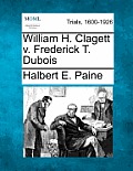 William H. Clagett V. Frederick T. DuBois