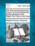 The Trial and Imprisonment of Geo. W. Felts a Deaf Old Soldier Robbed of His Rights the Truth in the Case
