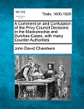 A Comment on and Confutation of the Privy Council Decisions in the Mackonochie and Durchas Cases, with Many Counter Authorities