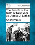 The People of the State of New York vs. James J. Larkin