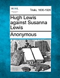 Hugh Lewis Against Susanna Lewis