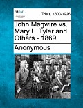 John Magwire vs. Mary L. Tyler and Others - 1869