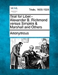 Trial for Libel - Alexander B. Richmond Versus Simpkin & Marshall and Others