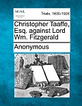 Christopher Taaffe, Esq. Against Lord Wm. Fitzgerald