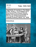 Arguments of Counsel in the Matter of Mrs. Emily L. Fry's Petition for a Divorce and the Answer Thereto, Before the Divorce Committee of the House of