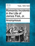 Romantic Incidents in the Life of James Fisk, Jr.