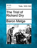 The Trial of Richard Dry