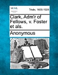 Clark, Adm'r of Fellows, V. Foster Et Als.