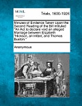 Minutes of Evidence Taken Upon the Second Reading of the Bill Intituled An ACT to Declare Void an Alleged Marriage Between Elizabeth Hickson, an Inf
