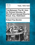 Trial Between the Rt. Hon. Sir Richard Worsley, Bt. Plaintiff and George Maurice Bisset, Esq. Defendant