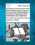 Bate Refrigerating Company, Complainant and Appellant, V. Ferdinand Sulzberger et al., Defendants and Appellees