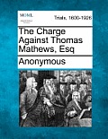 The Charge Against Thomas Mathews, Esq