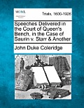 Speeches Delivered in the Court of Queen's Bench, in the Case of Saurin V. Starr & Another