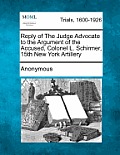 Reply of the Judge Advocate to the Argument of the Accused, Colonel L. Schirmer, 15th New York Artillery