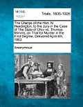 The Charge of the Hon. N. Headington, to the Jury in the Case of the State of Ohio vs. Thomas Mimms, on Trial for Murder in the First Degree, Delivere