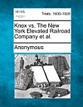 Knox vs. the New York Elevated Railroad Company Et Al.