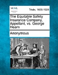 The Equitable Safety Insurance Company, Appellant, vs. George Hearn