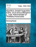 Hypolitus Joseph Augustine Estho, et al Versus Benjamin L. Lear, Administrator of Thaddeus Kosciusko
