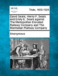 David Sears, Henry F. Sears and Emily E. Sears Against the Metropolitan Elevated Railway Company and the Manhattan Railway Company