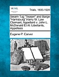 Steam-Tug Teaser and Barge Harrisburg Harry W. Law Claimant, Appellant V. John L. McDonald Et Al. Libellants, Appellees