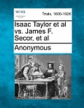 Isaac Taylor et al vs. James F. Secor, et al