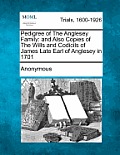 Pedigree of the Anglesey Family: And Also Copies of the Wills and Codicils of James Late Earl of Anglesey in 1701
