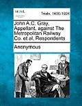 John A.C. Gray, Appellant, Against the Metropolitan Railway Co. et al, Respondents