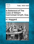 A Statement of the Case of William Carmichael Smyth, Esq.