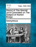 Report of the Special Joint Committee on the Subject of Warren Bridge
