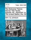 The Schooner Sylvia Handy, Her Tackle, Apparel, &C., Appellant. vs. the United States.} No. 58