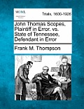John Thomas Scopes, Plaintiff in Error. vs. State of Tennessee, Defendant in Error