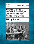 Hetty H. Greene & Edward H. Greene, in Equity. vs. Thomas Mandell and Others