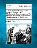 A Sketch of the History of the Davenport Boys, Their Mediumship, Journeyings, and the Manifestations and Tests Given in Their Presence by the Spirits