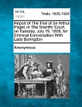 Report of the Trial of Sir Arthur Paget, in the Sheriffs' Court, on Tuesday, July 19, 1808, for Criminal Conversation with Lady Boringdon