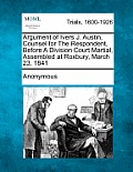 Argument of Ivers J. Austin, Counsel for the Respondent, Before a Division Court Martial, Assembled at Roxbury, March 23, 1841