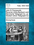 John G. Farnsworth, Receiver of the Bankers' and Merchants' Telegraph Co. vs. Western Union Telegraph Co.