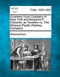 Guaranty Trust Company of New York and Benjamin F. Edwards, as Trustees vs. the Missouri Pacific Railway Company