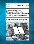 The Western Transit Company Against John Crosby Brown as a Subscriber at the United States Lloyds