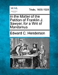 In the Matter of the Petition of Franklin J. Sawyer, for a Writ of Mandamus