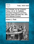 The People, Ex Rel. Edward Tilden, vs. E. H. Hatfield, Assistant Sergeant-At-Arms, Illinois State Senate} No. 305, 348 Habeas Corpus