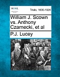 William J. Scown vs. Anthony Czarnecki, et al